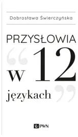 przyslowia-w-12-jezykach-dobroslawa-swierczynska