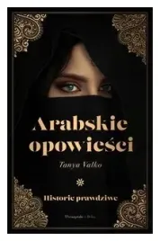 arabskie-opowiesci-historie-prawdziwe-tanya-valko