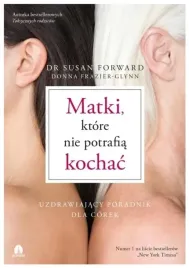 matki-ktore-nie-potrafia-kochac-dr-susan-forward