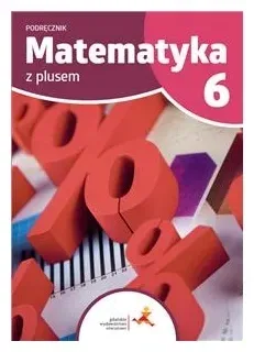Matematyka z plusem podręcznik dla klasy 6 szkoła