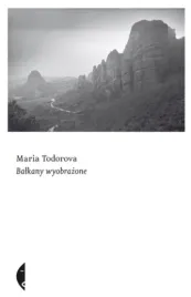 balkany-wyobrazone-marija-todorowa