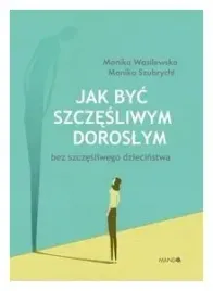 jak-byc-szczesliwym-doroslym-bez-szczesliwego-dzie