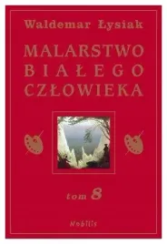 malarstwo-bialego-czlowieka-tom-8-waldemar-lysiak