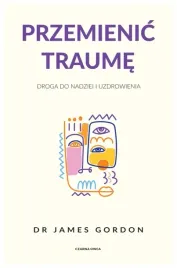 przemienic-traume-droga-do-nadziei-james-gordon