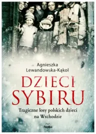 dzieci-sybiru-tragiczne-losy-a-lewandowska-kakol