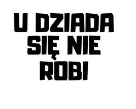 naklejka-na-auto-szybe-u-dziada-sie-nie-robi