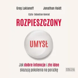 cd-mp3-rozpieszczony-umysl-jak-dobre-intencje-i-zle-idee-skazuja-pokolenia