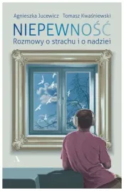 niepewnosc-rozmowy-o-strachu-i-nadziei