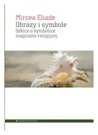 obrazy-i-symbole-szkice-o-symbolice-magiczno-religijnej-mircea-eliade