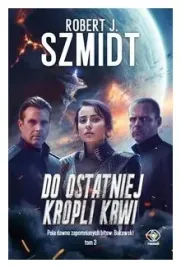 do-ostatniej-kropli-krwi-tom-3-robert-j-szmidt