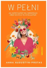 w-pelni-jak-zaprzyjaznic-sie-z-menopauza-anna-augustyn-protas