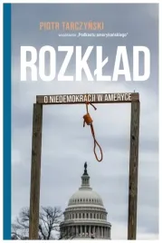rozklad-o-niedemokracji-w-ameryce-piotr-tarczynski