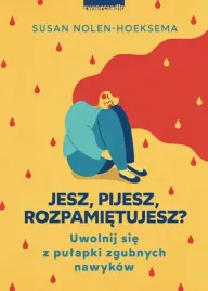 jesz-pijesz-rozpamietujesz-uwolnij-sie-z-pulapki-zgubnych-nawykow