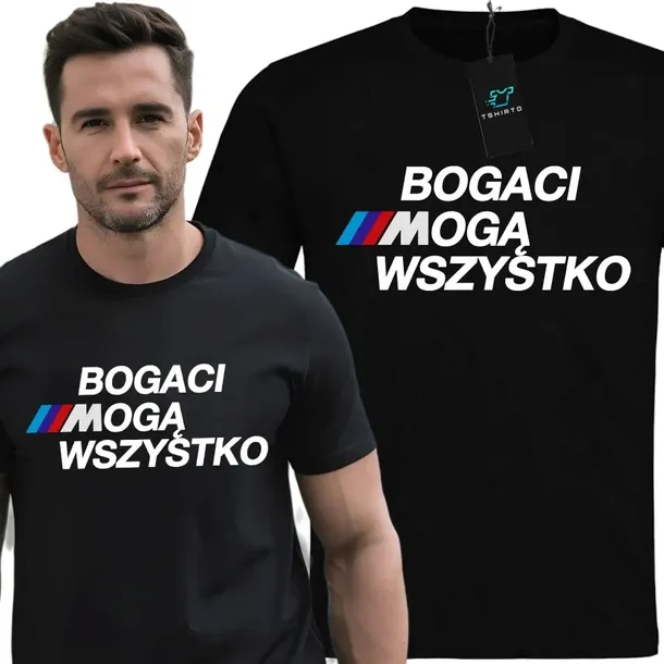 KOSZULKA MĘSKA BMW BOGACI MOGĄ WSZYSTKO FAN M POWER E90 E92 X3 X5 X6 L