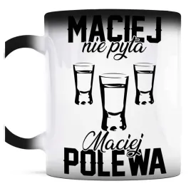 smieszny-prezent-dla-macieja-kubek-magiczny-maciej-nie-pyta-maciej-polewa