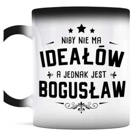 prezent-dla-boguslawa-kubek-magiczny-nie-ma-idealow-a-jest-boguslaw