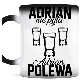 smieszny-prezent-dla-adriana-kubek-magiczny-adrian-nie-pyta-adrian-polewa