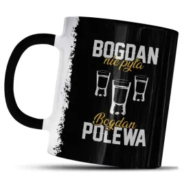 kubek-z-nadrukiem-dla-bogdana-prezent-bogdan-nie-pyta-bogdan-polewa-kawy