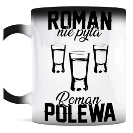smieszny-prezent-dla-romana-kubek-magiczny-roman-nie-pyta-roman-polewa