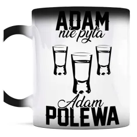 smieszny-prezent-dla-adama-kubek-magiczny-adam-nie-pyta-adam-polewa