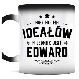 smieszny-prezent-dla-edwarda-kubek-magiczny-nie-ma-idealow-a-jest-edward