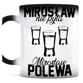 prezent-dla-miroslawa-kubek-magiczny-miroslaw-nie-pyta-miroslaw-polewa