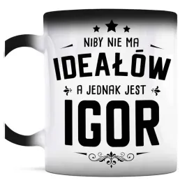 smieszny-prezent-dla-igora-kubek-magiczny-nie-ma-idealow-a-jest-igor