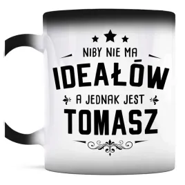 smieszny-prezent-dla-tomasza-kubek-magiczny-nie-ma-idealow-a-jest-tomasz