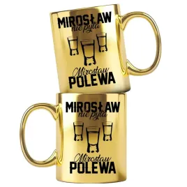 dla-miroslawa-zloty-kubek-z-nadrukiem-miroslaw-nie-pyta-miroslaw-polewa