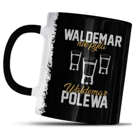 kubek-z-nadrukiem-dla-waldemara-prezent-waldemar-nie-pyta-waldemar-polewa