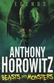 anthony-horowitz-legends-3-beasts-and-monsters