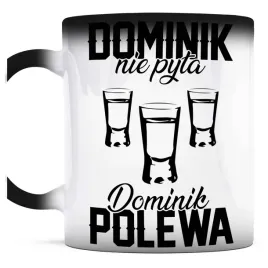 prezent-dla-dominika-kubek-magiczny-dominik-nie-pyta-dominik-polewa