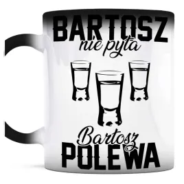 prezent-dla-bartosza-kubek-magiczny-bartosz-nie-pyta-bartosz-polewa