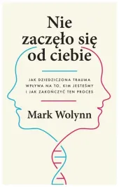 nie-zaczelo-sie-od-ciebie-jak-dziedziczona-mark-wolynn