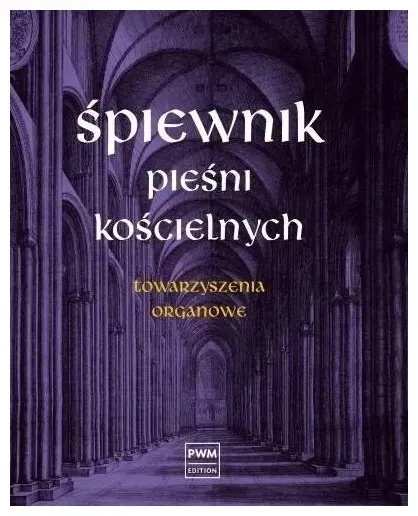 Śpiewnik pieśni kościelnych Towarzyszenia organowe
