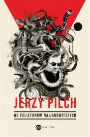 60-felietonow-najjadowitszych-jerzy-pilch