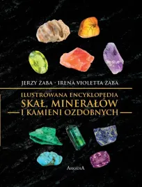 ilustrowana-encyklopedia-skal-mineralow-i-kamieni-ozdobnych-jerzy-zaba-irena-violetta-zaba