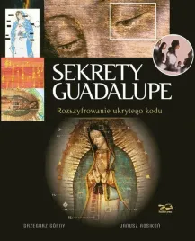 sekrety-guadalupe-grzegorz-gorny-janusz-rosikon