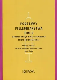 podstawy-pielegniarstwa-tom-2-wybrane-umiejetnosci-i-procedury-opieki-pielegniarskiej-slusarska-barbara-zarzycka-danuta-majda-anna