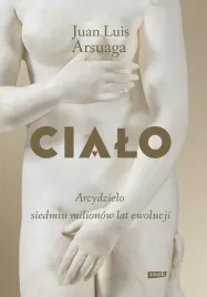 cialo-arcydzielo-siedmiu-milionow-lat-ewolucji-juan-luis-arsuaga