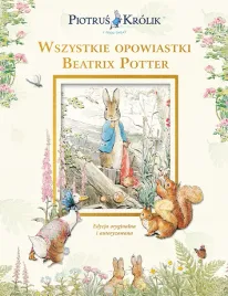 piotrus-krolik-i-jego-swiat-wszystkie-opowiastki-beatrix-potter-beatrix-potter