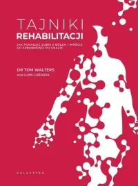 tajniki-rehabilitacji-jak-poradzic-sobie-z-bolem-i-wrocic-do-sprawnosci-po-urazie-glen-cordoza-tom-walters