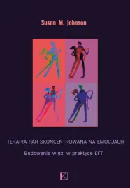 terapia-par-skoncentrowana-na-emocjach-budowanie-wiezi-w-praktyce-eft-susan-m-johnson-sue-johnson