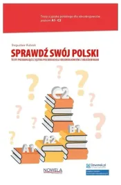 sprawdz-swoj-polski-testy-poziomujace-z-jezyka-polskiego-dla-obcokrajowcow-z-objasnieniami-ksiazka-kod-a1-c2-boguslaw-kubiak