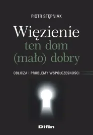 wiezienie-ten-dom-malo-dobry-piotr-stepniak