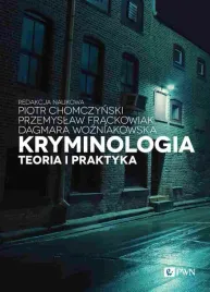 kryminologia-teoria-i-praktyka-dagmara-wozniakowska-piotr-chomczynski-przemyslaw-frackowiak