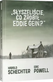 slyszeliscie-co-zrobil-eddie-gein-eric-powell-harold-schechter