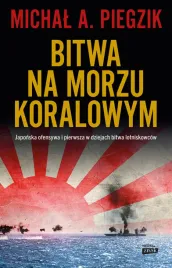 bitwa-na-morzu-koralowym-japonska-ofensywa-michal-a-piegzik
