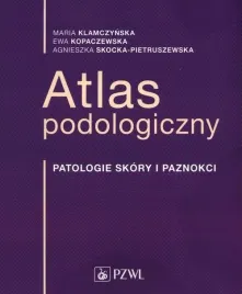 atlas-podologiczny-patologia-skory-i-paznokci-klamczynska-maria-kopaczewska-ewa-skocka-pietruszewska-agnieszka