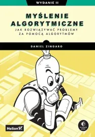 myslenie-algorytmiczne-jak-rozwiazywac-problemy-za-pomoca-algorytmow-daniel-zingaro